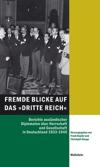 Buchcover: Frank Bajohr (Hg.) / Christoph Strupp (Hg.). Fremde Blicke auf das Dritte Reich - Berichte ausländischer Diplomaten über Herrschaft und Gesellschaft in Deutschland 1933-1945. Wallstein Verlag, Göttingen, 2012.