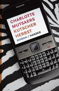Buchcover: Charlotte Mutsaers. Kutscher Herbst - Roman. Carl Hanser Verlag, München, 2011.