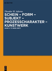 Buchcover: Theodor W. Adorno. Schein - Form - Subjekt - Prozeßcharakter - Kunstwerk  - Band 2. De Gruyter Oldenbourg Verlag, Berlin, 2021.