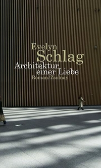 Buchcover: Evelyn Schlag. Architektur einer Liebe - Roman. Zsolnay Verlag, Wien, 2006.
