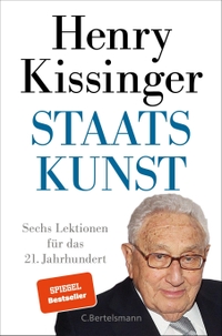 Cover: Henry Kissinger. Staatskunst - Sechs Lektionen für das 21. Jahrhundert. C. Bertelsmann Verlag, München, 2022.
