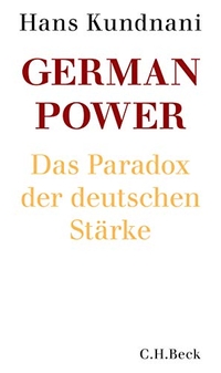 Buchcover: Hans Kundnani. German Power - Das Paradox der deutschen Stärke. C.H. Beck Verlag, München, 2016.