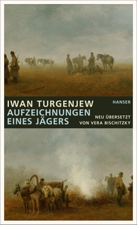 Buchcover: Iwan S. Turgenjew. Aufzeichnungen eines Jägers. Carl Hanser Verlag, München, 2018.