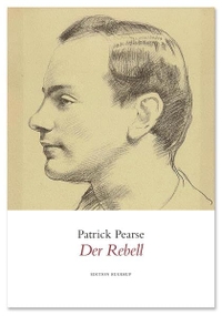 Buchcover: Patrick Pearse. Der Rebell - Gedichte. Edition Rugerup, Berlin, 2016.