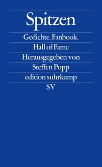 Buchcover: Steffen Popp (Hg.). Spitzen - Gedichte. Fanbook. Hall of Fame. Suhrkamp Verlag, Berlin, 2018.