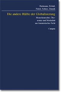 Buchcover: Die andere Hälfte der Globalisierung - Menschenrechte, Ökonomie und Medialität aus feministischer Sicht. Campus Verlag, Frankfurt am Main, 2001.