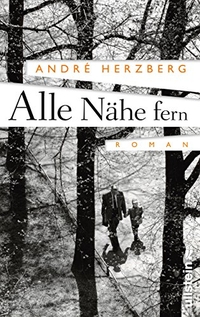 Cover: Andre Herzberg. Alle Nähe fern - Roman. Ullstein Verlag, Berlin, 2015.