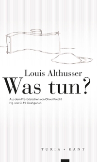 Buchcover: Louis Althusser. Was tun?. Turia und Kant Verlag, Wien, 2020.