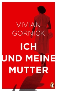 Cover: Vivian Gornick. Ich und meine Mutter. Penguin Verlag, München, 2019.