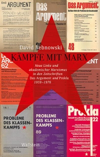 Cover: David Bebnowski. Kämpfe mit Marx - Neue Linke und akademischer Marxismus in den Zeitschriften "Das Argument" und "PROKLA" 1959-1976. Wallstein Verlag, Göttingen, 2021.