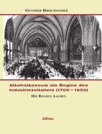 Cover: Alkoholkonsum am Beginn des Industriezeitalters (1700 bis 1850)