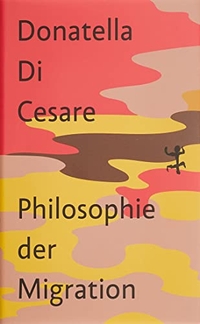Buchcover: Donatella Di Cesare. Philosophie der Migration. Matthes und Seitz Berlin, Berlin, 2021.