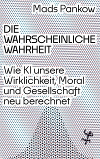 Die wahrscheinliche Wahrheit - Wie KI unsere Wirklichkeit, Moral und Gesellschaft neu berechnet. Matthes und Seitz, Berlin, 2026. Die wahrscheinliche Wahrheit - Wie KI unsere Wirklichkeit, Moral und Gesellschaft neu berechnet. Matthes und Seitz, Berlin, 2026.