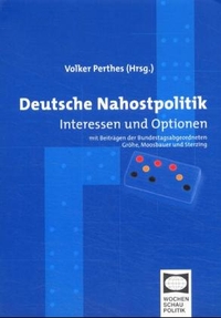 Cover: Volker Perthes (Hg.). Deutsche Nahostpolitik - Interessen und Optionen. Wochenschau Verlag, Schwalbach, 2001.