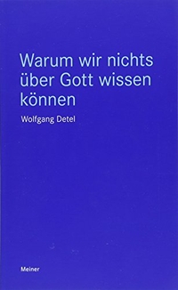 Cover: Wolfgang Detel. Warum wir nichts über Gott wissen können. Felix Meiner Verlag, Hamburg, 2018.