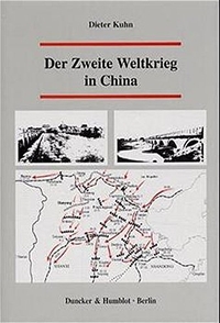 Buchcover: Dieter Kuhn. Der Zweite Weltkrieg in China. Duncker und Humblot Verlag, Berlin, 1999.