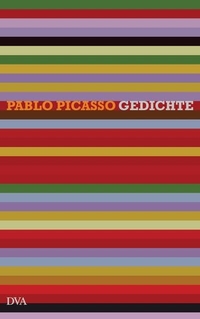 Cover: Pablo Picasso. Pablo Picasso: Gedichte. Deutsche Verlags-Anstalt (DVA), München, 2007.
