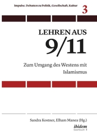 Cover: Sandra Kostner (Hg.) / Elham Manea (Hg.). Lehren aus 9/11 - Zum Umgang des Westens mit Islamismus. Ibidem Verlag, Stuttgart, 2021.