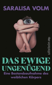 Buchcover: Saralisa Volm. Das ewige Ungenügend - Eine Bestandsaufnahme des weiblichen Körpers. Ullstein Verlag, Berlin, 2023.