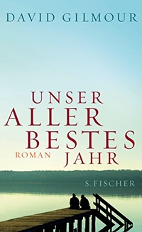 Buchcover: David Gilmour. Unser allerbestes Jahr - Roman. S. Fischer Verlag, Frankfurt am Main, 2009.