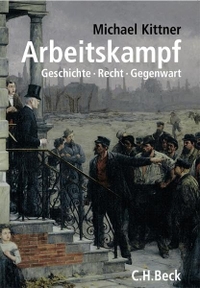 Buchcover: Michael Kittner. Arbeitskampf - Geschichte, Recht, Gegenwart. C.H. Beck Verlag, München, 2005.