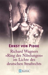 Buchcover: Ernst von Pidde. Richard Wagners 'Ring des Nibelungen' im Lichte des deutschen Strafrechts. Ullstein Verlag, Berlin, 2003.