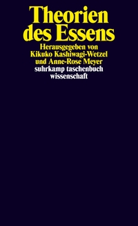 Buchcover: Kikuko Kashiwagi-Wetzel (Hg.) / Anne-Rose Meyer (Hg.). Theorien des Essens. Suhrkamp Verlag, Berlin, 2017.