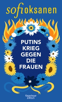 Buchcover: Sofi Oksanen. Putins Krieg gegen die Frauen. Kiepenheuer und Witsch Verlag, Köln, 2024.