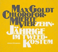 Buchcover: Max Goldt. Chloroformierte Vierzehnjährige im Tweed-Kostüm - 2 CDs. Hörbuch Hamburg, Hamburg, 2013.