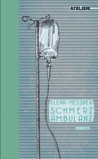 Buchcover: Elena Messner. Schmerzambulanz. Edition Atelier, Wien, 2023.