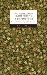 Cover: Harold Nicolson / Vita Sackville-West. In der Ferne so nah - Briefwechsel einer ungewöhnlichen Liebe. Hoffmann und Campe Verlag, Hamburg, 2012.