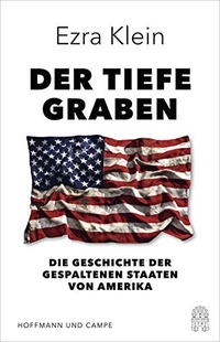 Buchcover: Ezra Klein. Der tiefe Graben - Die Geschichte der gespaltenen Staaten von Amerika. Hoffmann und Campe Verlag, Hamburg, 2020.