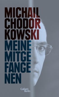 Buchcover: Michail Chodorkowski. Meine Mitgefangenen. Galiani Verlag, Berlin, 2014.