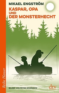 Buchcover: Mikael Engström / Peter Schössow. Kaspar, Opa und der Monsterhecht - (ab 8 Jahre). dtv, München, 2015.