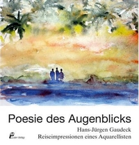 Buchcover: Hans-Jürgen Gaudeck. Poesie des Augenblicks - Reiseimpressionen eines Aquarellisten. Eulen Verlag, München, 2006.