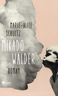 Buchcover: Marie-Alice Schultz. Mikadowälder - Roman. Rowohlt Verlag, Hamburg, 2019.