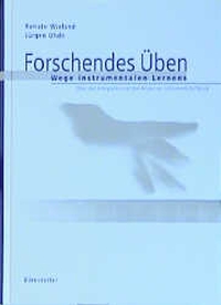 Buchcover: Jürgen Uhde / Renate Wieland. Forschendes Üben - Wege instrumentalen Lernens. Über den Interpreten und den Körper als Instrument der Musik. Bärenreiter Verlag, Kassel, 2002.