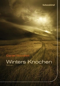 Buchcover: Daniel Woodrell. Winters Knochen - Roman. Liebeskind Verlagsbuchhandlung, München, 2010.