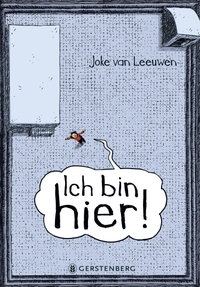 Buchcover: Joke van Leeuwen. Ich bin hier! - (ab 8 Jahren). Gerstenberg Verlag, Hildesheim, 2024.