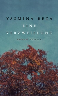 Buchcover: Yasmina Reza. Eine Verzweiflung - Roman. Carl Hanser Verlag, München, 2001.