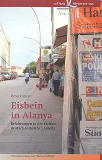 Cover: Ömer Erzeren. Eisbein in Alanya - Erfahrungen in der Vielfalt deutsch-türkischen Lebens. Edition Körber-Stiftung, Hamburg, 2004.