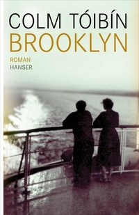 Buchcover: Colm Toibin. Brooklyn - Roman. Carl Hanser Verlag, München, 2010.