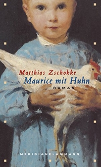 Buchcover: Matthias Zschokke. Maurice mit Huhn - Roman. Ammann Verlag, Zürich, 2006.