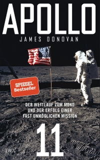 Buchcover: James Donovan. Apollo 11 - Der Wettlauf zum Mond und der Erfolg einer fast unmöglichen Mission - Mit zahlreichen farbigen Abbildungen. Deutsche Verlags-Anstalt (DVA), München, 2019.