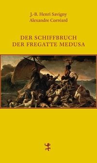 Cover: Der Schiffbruch der Fregatte Medusa