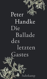 Buchcover: Peter Handke. Die Ballade des letzten Gastes - Roman. Suhrkamp Verlag, Berlin, 2023.