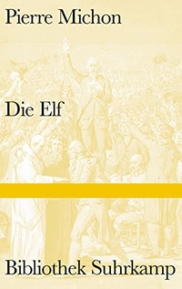 Buchcover: Pierre Michon. Die Elf - Roman. Suhrkamp Verlag, Berlin, 2013.