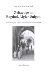 Cover: Zeitzeuge in Bagdad, Algier, Saigon