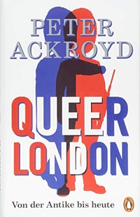 Buchcover: Peter Ackroyd. Queer London - Von der Antike bis heute. Penguin Verlag, München, 2018.
