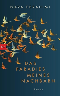 Buchcover: Nava Ebrahimi. Das Paradies meines Nachbarn - Roman. btb, München, 2020.